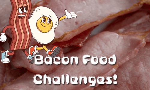 The Wonderful World of Bacon Food Challenges